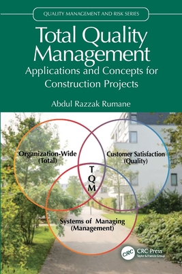 Total Quality Management: Applications and Concepts for Construction Projects - Rumane, Abdul Razzak