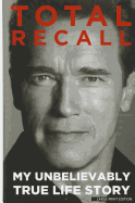 Total Recall: My Unbelievably True Life Story