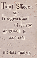 Total Speech: An Integrational Linguistic Approach to Language