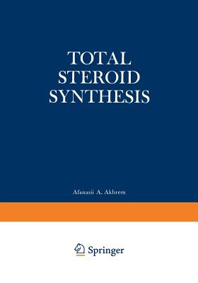 Total Steroid Synthesis - Akhrem, A A