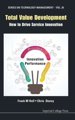 Total Value Development: How to Drive Service Innovation - Hull Frank M