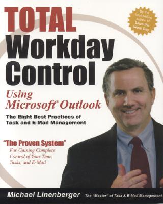 Total Workday Control Using Microsoft Outlook: The Eight Best Practices of Task and E-mail Management - Lineberger, Michael