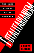 Totalitarianism: The Inner History of the Cold War