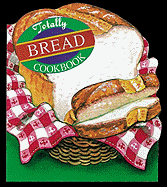 Totally Bread Cookbook