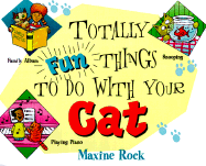 Totally Fun Things to Do with Your Cat
