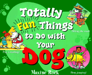 Totally Fun Things to Do with Your Dog