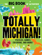 Totally Michigan!: Puzzles, Games, Coloring, and More!