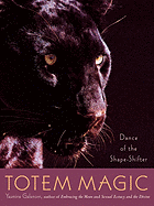 Totem Magic: Dance of the Shape-Shifter