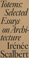 Totems: Selected Essays on Architecture