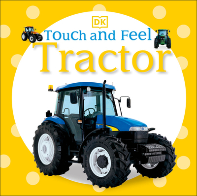 Touch and Feel: Tractor - DK