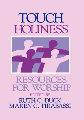 Touch Holiness - Duck, Ruth C (Editor), and Tirabassi, Maren C (Editor)