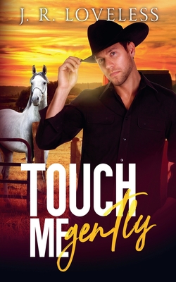 Touch Me Gently - Loveless, J R