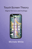 Touch Screen Theory: Digital Devices and Feelings
