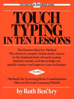 Touch Typing in Ten Lessons: A Home-Study Course with Complete Instructions in the Fundamentals of Touch Typewriting and Introducing the Basic Combinations Method - Ben'ary, Ruth