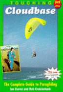 Touching Cloudbase: Complete Guide to Paragliding - Currer, Ian, and Cruickshank, Rob