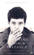 Touching from a Distance: Ian Curtis and Joy Division