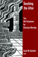 Touching the Altar: The Old Testament for Christian Worship