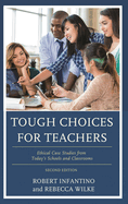 Tough Choices for Teachers: Ethical Case Studies from Today's Schools and Classrooms