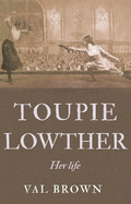 Toupie Lowther: Her Life