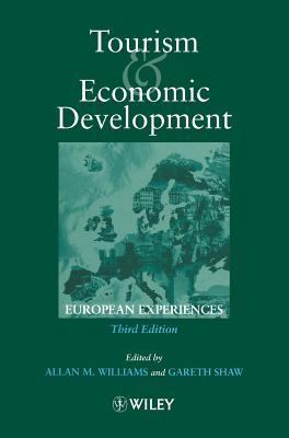 Tourism and Economic Development: European Experience - Williams, Allan M (Editor), and Shaw, Gareth (Editor)