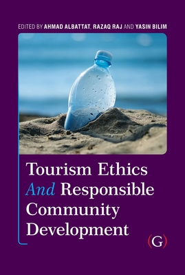 Tourism Ethics and Responsible Community Development - Albattat, Ahmad (Editor), and Raj, Razaq (Editor), and Bilim, Yasin (Editor)