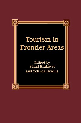 Tourism in Frontier Areas - Butler, Richard W (Contributions by), and Felsenstein, Daniel (Contributions by), and Fleischer, Aliza (Contributions by)