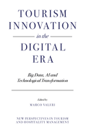 Tourism Innovation in the Digital Era: Big Data, AI and Technological Transformation
