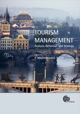 Tourism Management: Analysis, Behaviour and Strategy - Woodside, Arch, Professor (Editor), and Martin, Drew (Editor)