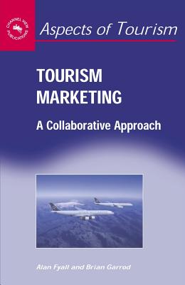 Tourism Marketing: A Collaborative Approach - Fyall, Alan