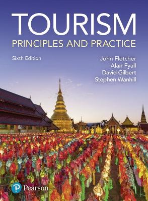 Tourism: Principles and Practice - Fletcher, John, and Fyall, Alan, and Wanhill, Stephen