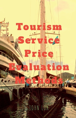 Tourism Service Price Evaluation Methods - Lok, John