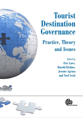 Tourist Destination Governance: Practice, Theory and Issues - Laws, Eric (Editor), and Boksberger, Philipp (Contributions by), and Richins, Harold (Editor)