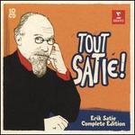 Tout Satie!: Erik Satie Complete Edition