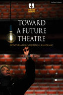 Toward a Future Theatre: Conversations During a Pandemic