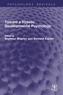 Toward a holistic developmental psychology