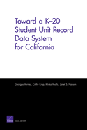 Toward a K-20 student unit record data system for California