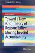 Toward a New (Old) Theory of Responsibility: Moving Beyond Accountability