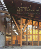 Toward a New Regionalism: Environmental Architecture in the Pacific Northwest