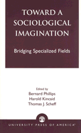 Toward a Sociological Imagination: Bridging Specialized Fields