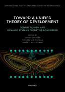 Toward a Unified Theory of Development: Connectionism and Dynamic Systems Theory Re-Considered