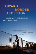 Toward Border Abolition: Migrant Struggles and the Law