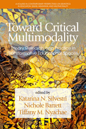 Toward Critical Multimodality: Theory, Research, and Practicein Transformative Educational Spaces