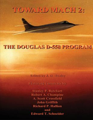 Toward Mach 2: The Douglas D-558 Program - Hunley, J D (Editor), and Butchart, Stanley P, and Champine, Robert A
