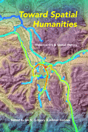 Toward Spatial Humanities: Historical GIS and Spatial History