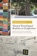 Toward Translingual Realities in Composition: (re)Working Local Language Representations and Practices
