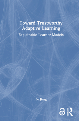 Toward Trustworthy Adaptive Learning: Explainable Learner Models - Jiang, Bo