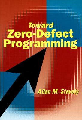 Toward Zero Defect Programming - Stavely, Allan M