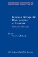 Towards a Biolinguistic Understanding of Grammar: Essays on Interfaces