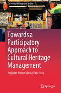 Towards a Participatory Approach to Cultural Heritage Management: Insights from Chinese Practices