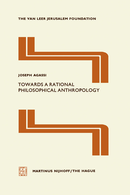 Towards a Rational Philosophical Anthropology - Agassi, J